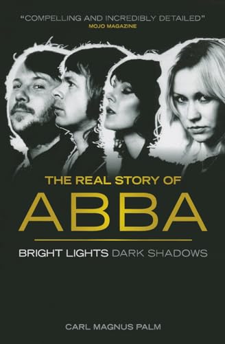 Bright Lights Dark Shadows: The Real Story Of ABBA (Updated 2014 Edition)